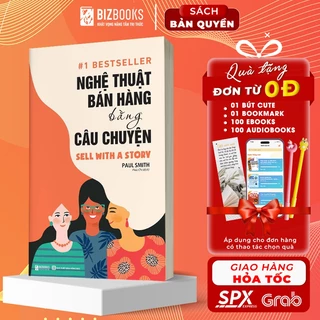 Sách Nghệ Thuật Bán Hàng Bằng Câu Chuyện - Cách Bán Hàng Và Thuyết Phục Khách Hàng Đỉnh Cao