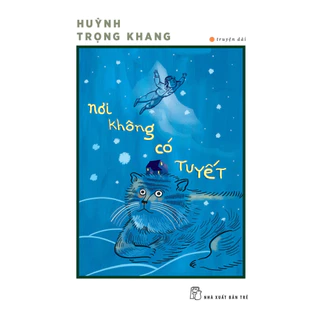 Sách - Truyện Dài. Nơi Không Có Tuyết (NXB Trẻ)