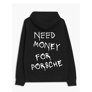 Hoodie NEED MONEY FOR PORSCHE