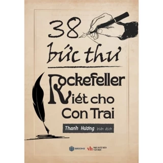 Sách - 38 Bức Thư Rockefeller Viết Cho Con Trai (Sbooks)