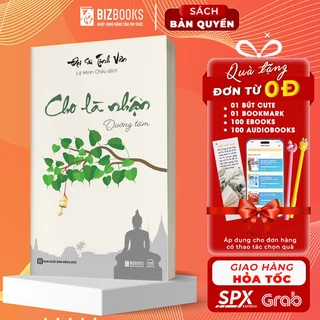 Sách Cho Là Nhận: Dưỡng Tâm - Đại sư Tinh Vân - Bizbooks