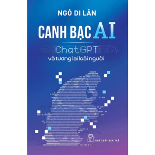 Sách - Canh Bạc AI: ChatGPT Và Tương Lai Loài Người (NXB Trẻ)