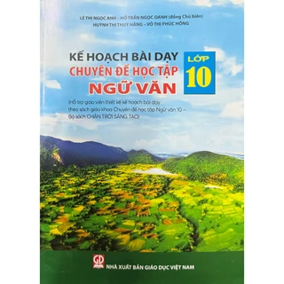 Sách - Kế hoạch bài dạy Chuyên đề học tập Ngữ Văn Lớp 10 - Bán kèm 2 Bút TL-027 (Bộ sách Chân Trời Sáng Tạo)