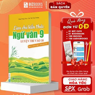 Sách - Làm chủ kiến thức Ngữ văn 9 luyện thi vào 10 - Phần 2: Tiếng Việt - Tập làm văn - Bizbooks Tặng Sổ Tay, Bookmark