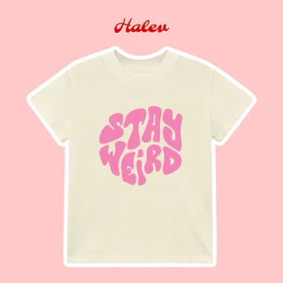 Áo Baby Tee in chữ Stay Weird 100% Cotton 240gsm