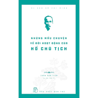 Sách - DSHCM. Những mẩu chuyện về đời hoạt động của Hồ Chủ tịch - NXBTRE