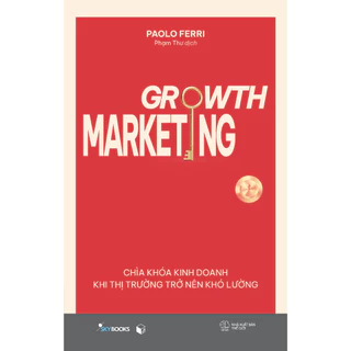 Sách - Growth Marketing - Chìa Khóa Kinh Doanh Khi Thị Trường Trở Nên Khó Lường