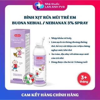 BUONA NEBIAL / NEBIANAX 3% SPRAY NASALE - Bình xịt rửa mũi cho trẻ từ 3 tháng tuổi.