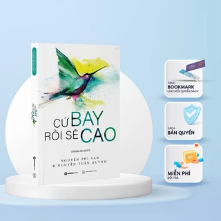 SÁCH: Cứ bay rồi sẽ cao - Tác giả: Nguyễn Phi Vân