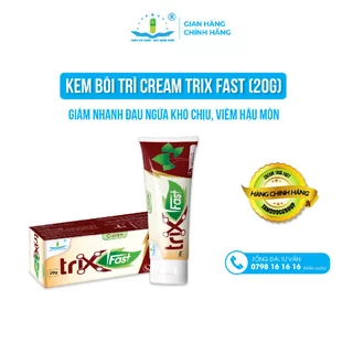 Kem bôi trĩ Cream Trix Fast (20g) - Hỗ trợ giảm nhanh đau ngứa khó chịu của trĩ & viêm nhiễm vùng hậu môn - Tâm Dược