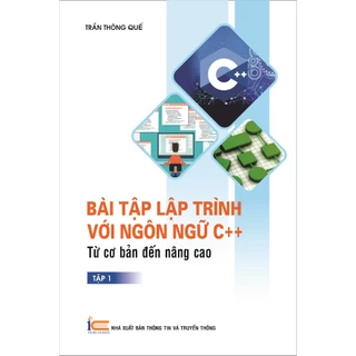 Sách Bài tập lập trình với ngôn ngữ C++ từ cơ bản đến nâng cao (Tập 1 - bản 2023)