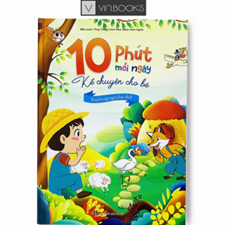 Sách - 10 Phút Mỗi Ngày Kể Chuyện Cho Bé - Truyện Ngụ Ngôn Hay Nhất ( Truyện Hay Cho Bé )