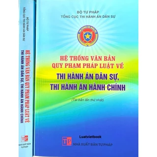 Sách-Hệ Thống Văn Bản Quy Phạm Pháp Luật Về Thi Hành Án Dân Sự, Thi Hành Án Hành Chính