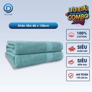 Combo 2 khăn tắm 60x120cm LADOHOME 100% Sợi Cotton mềm mịn, dày dặn, thấm hút cực nhanh