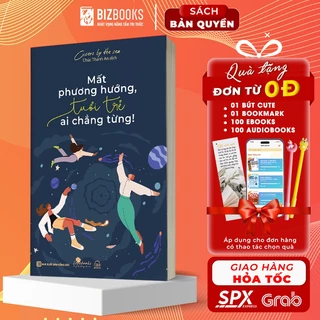 Sách Mất Phương Hướng, Tuổi Trẻ Ai Chẳng Từng! - Bizbooks