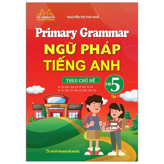 sách - Primary Grammar - Ngữ pháp tiếng anh theo chủ đề lớp 5 tập 1