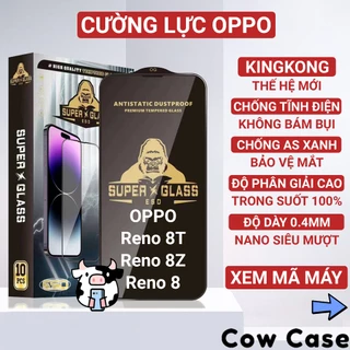 Kính cường lực Oppo Reno 8T 5G, 8Z, Reno 8 4G Kingkong full màn | Miếng dán bảo vệ màn hình cho opoo Reno8 Cowcase
