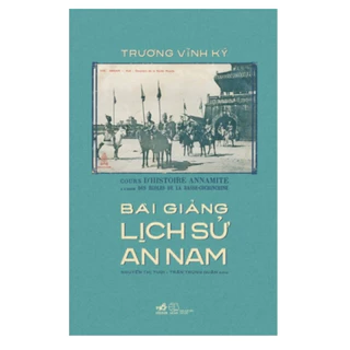 Sách Nhã Nam - Bài Giảng Lịch Sử An Nam