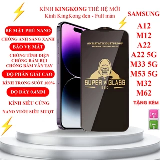 Kính cường lực Samsung A12 / M12 / A22 / A22 5G / M33 5G / M53 5G / M32 / M62 Kingkong full màn | Miếng dán bảo vệ màn