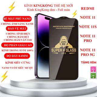 Kính cường lực Xiaomi Redmi Note 11 / Note 11S / Note 11 Pro 4G / 5G Kingkong full màn | Miếng dán bảo vệ màn hình