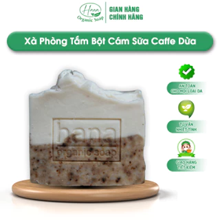 Xà Phòng Tắm Handmade - Xà Bông Tắm HANA ORGANIC Làm Từ Bột Cám Sữa Caffe Dừa Giúp Dưỡng Trắng Mờ Thâm, Làm Sạch Sâu