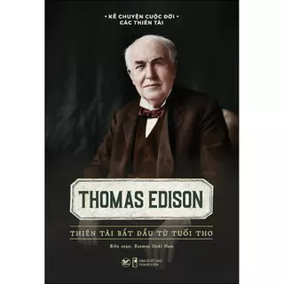 Sách Thomas Edison - Thiên Tài Bắt Đầu Từ Tuổi Thơ
