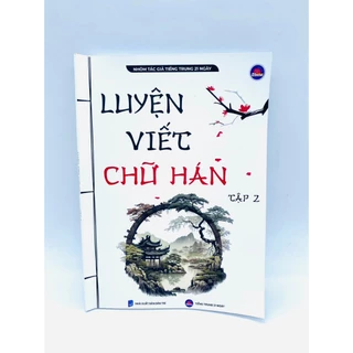 Sách Tiếng Trung - Luyện Viết Chữ Hán Tập 2