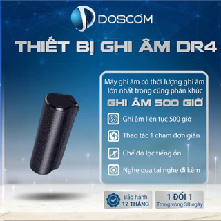 Máy Ghi Âm Cao Cấp Doscom DR-4 - Ghi Âm Liên Tục 500 Giờ, Pin 3000mah, Lọc Tạp Âm Bảo Hành 1 Năm