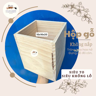 [xưởng] HỘP GỖ KHÔNG NẮP SIÊU TO SIÊU KHỔNG LỒ 16x16x20 CM ĐỂ TRỒNG CÂY, CẮM HOA, ĐỰNG BAO LA LÀ ĐỒ