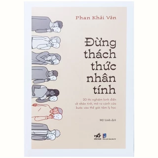 Sách - Đừng thách thức nhân tính - 20 thí nghiệm mở ra cánh cửa bước vào thế giới tâm lý học (Nhã Nam)