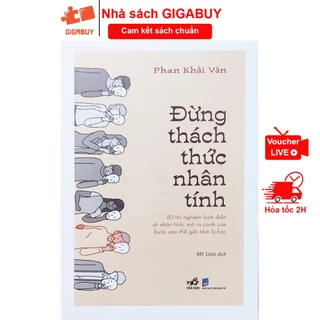 Sách - Đừng thách thức nhân tính - 20 thí nghiệm mở ra cánh cửa bước vào thế giới tâm lý học (Nhã Nam)