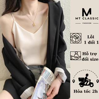 ( HỎA TỐC HCM) Áo 2 dây cao cấp, áo vải lụa latin cao cấp mặc kèm blazer, chất vải mềm mịn, không nhăn - MT CLASSIC