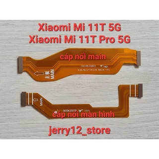 Cáp nối main , cáp nối màn hình Xiaomi Mi 11T 5G , Mi 11T Pro 5G