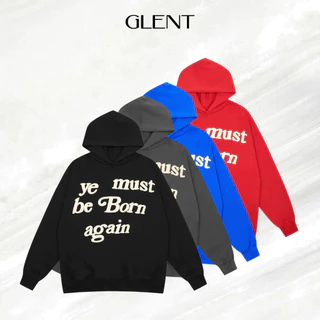 Áo Hoodie Chữ Nổi GLENT "ye must be born again"