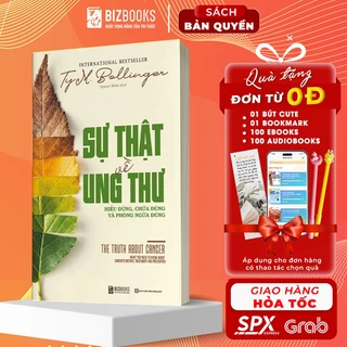 Sách Sự Thật Về Ung Thư: Hiểu Đúng, Chữa Đúng Và Phòng Ngừa Đúng - Tìm Hiểu Về Sức Khoẻ Bản Thân