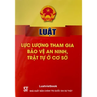 Sách- Luật Lực Lượng Tham Gia Bảo Vệ An Ninh, Trật Tự Ở Cơ Sở