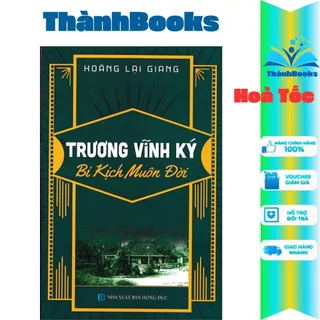 Sách - Trương Vĩnh Ký - Bi Kịch Muôn Đời (Hoàng Lại Giang,ThànhBook-HÂ)