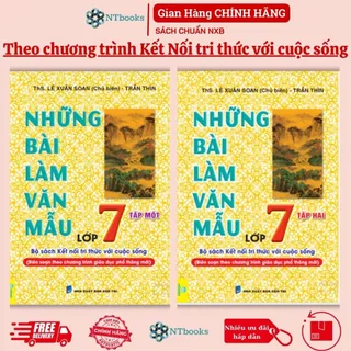 Sách Những bài làm văn mẫu lớp 7 Tập 1 + Tập 2 - Kết nối tri thức với cuộc sống (Biên Soạn theo chương trình GDPT mới)