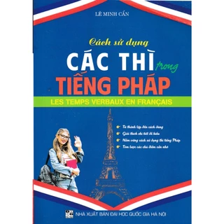 Sách CÁCH SỬ DỤNG CÁC THÌ TRONG TIẾNG PHÁP