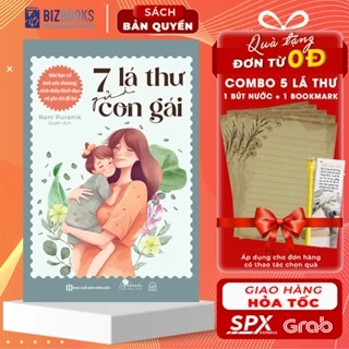 Sách 7 Lá Thư Gửi Con Gái: Bài Học Về Tình Yêu Thương, Tinh Thần Lãnh Đạo Và Gia Tài Để Lại - Bizbooks