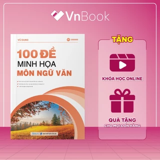 Sách 100 đề minh họa môn Ngữ văn ôn thi THPTQG | Vnbook