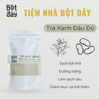 Bột trà xanh đậu đỏ hữu cơ BỘT ĐÂY nguyên chất sạch mịn - Mặt nạ bột giúp sạch bã nhờn - Dưỡng trắng - Làm sạch sâu