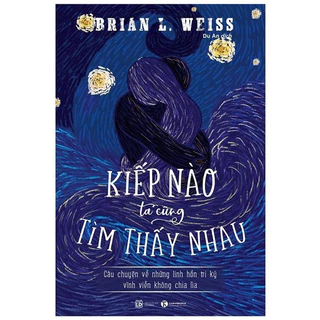 Sách - Kiếp Nào Ta Cũng Tìm Thấy Nhau - Câu Chuyện Về Những Linh Hồn Tri Kỷ Vĩnh Viễn Không Chia Lìa - Thái Hà