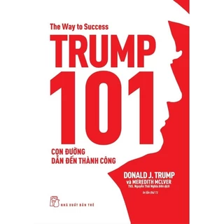 Sách Trump 101: Con Đường Dẫn Đến Thành Công