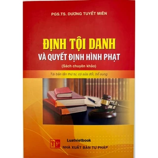 Sách-Định Tội Danh Và Quyết Định Hình Phạt (Sách chuyên khảo) Tái bản lần thứ tư, có sửa đổi, bổ sung