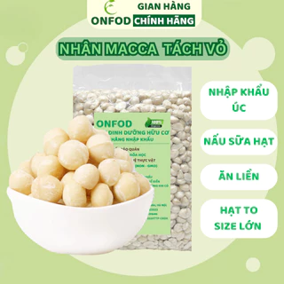 Hạt macca tách vỏ ONFOD, mắc ca nhân nhập khẩu hạt ngũ cốc dinh dưỡng làm sữa hạt cho bà bầu, giảm cân healthy food