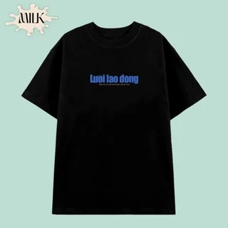 Áo thun LƯỜI LAO ĐỘNG tấu hài, unisex nam nữ cotton 4 chiều phong cách trẻ trung, năng động