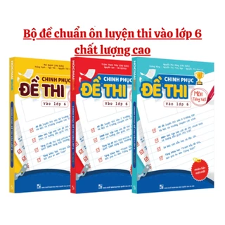 Sách - Bộ chinh phục đề thi vào lớp 6 (Toán, Tiếng Việt, Tiếng Anh)