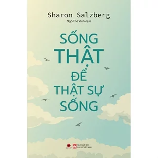 Sách - Sống thật để thật sự sống - Sharon Salzberg - Tâm lý học - BV125