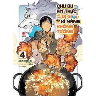 Sách - Chu Du Ẩm Thực Tại Dị Giới Với Kĩ Năng Không Tưởng - Tập 4